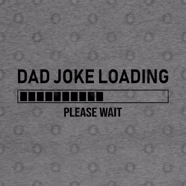 Dad Joke Loading, Please Wait by DragonTees